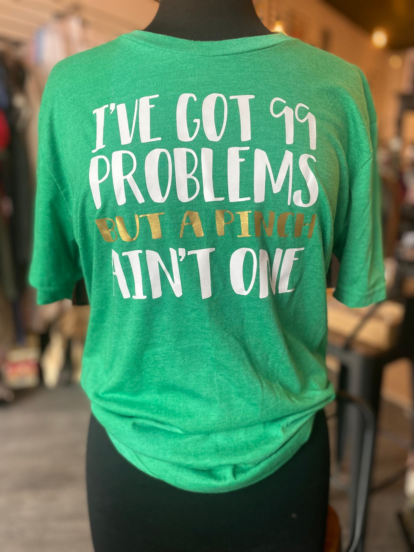 I've Got 99 Problems But A Pinch Ain't One T-Shirt