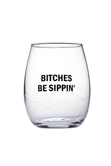 SNARK CITY - "Bitches Be Sippin" Wine Glass