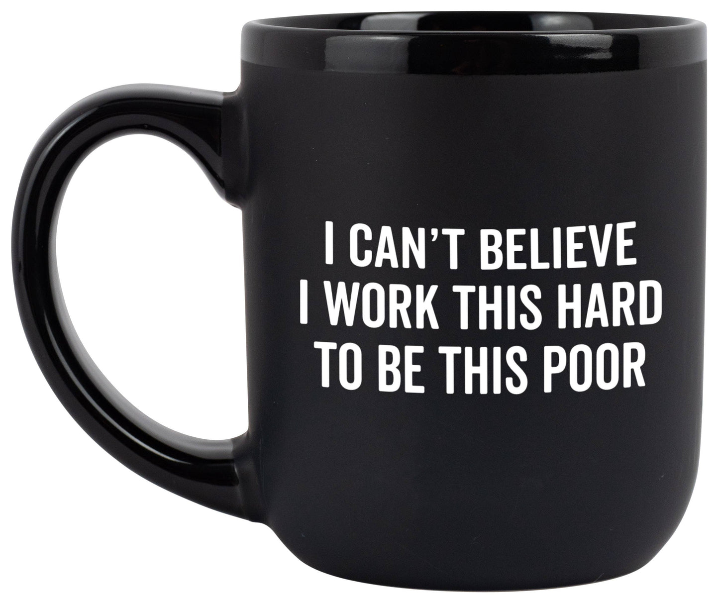 SNARK CITY - "I Can't Believe I Work This Hard" Coffee Mug
