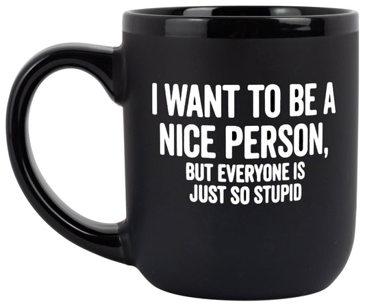 SNARK CITY - "I Want To Be A Nice Person" Coffee Mug