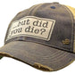 Vintage Life - But Did You Die? Trucker Hat Baseball Cap